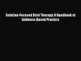 [PDF Download] Solution-Focused Brief Therapy: A Handbook of Evidence-Based Practice [Download]