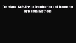 [PDF Download] Functional Soft-Tissue Examination and Treatment by Manual Methods [Download]