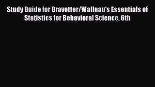 [PDF Download] Study Guide for Gravetter/Wallnau's Essentials of Statistics for Behavioral