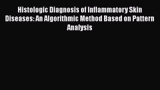 [PDF Download] Histologic Diagnosis of Inflammatory Skin Diseases: An Algorithmic Method Based