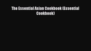 The Essential Asian Cookbook (Essential Cookbook)  Free Books