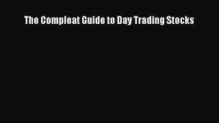 [PDF Download] The Compleat Guide to Day Trading Stocks [Download] Full Ebook