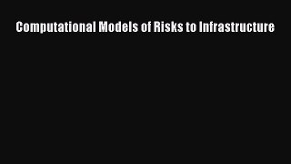 [PDF Download] Computational Models of Risks to Infrastructure [Download] Online