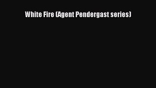 (PDF Download) White Fire (Agent Pendergast series) Download