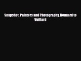 [PDF Download] Snapshot: Painters and Photography Bonnard to Vuillard [PDF] Online