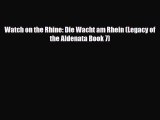 [PDF Download] Watch on the Rhine: Die Wacht am Rhein (Legacy of the Aldenata Book 7) [Read]