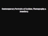 [PDF Download] Contemporary Portraits of Fashion Photography & Jewellery [Read] Online