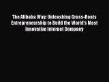 [PDF Download] The Alibaba Way: Unleashing Grass-Roots Entrepreneurship to Build the World's