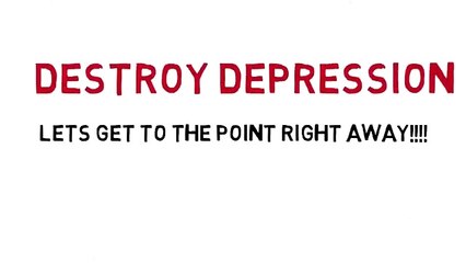 Destroy Depression - How to Cure Depression