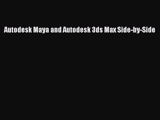 [PDF Download] Autodesk Maya and Autodesk 3ds Max Side-by-Side [PDF] Online