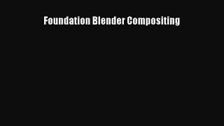 [PDF Download] Foundation Blender Compositing [Download] Full Ebook