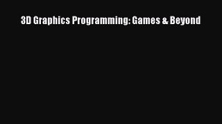 [PDF Download] 3D Graphics Programming: Games & Beyond [PDF] Online