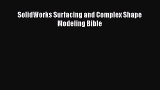[PDF Download] SolidWorks Surfacing and Complex Shape Modeling Bible [PDF] Online