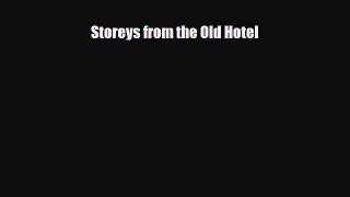 [PDF Download] Storeys from the Old Hotel [Download] Online