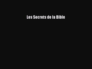 [PDF Télécharger] Les Secrets de la Bible [Télécharger] Complet Ebook