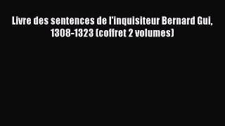 [PDF Télécharger] Livre des sentences de l'inquisiteur Bernard Gui 1308-1323 (coffret 2 volumes)