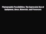 [PDF Download] Photographic Possibilities: The Expressive Use of Equipment Ideas Materials