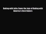 Baking with Julia: Savor the Joys of Baking with America's Best Bakers  Free Books
