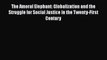 PDF Download The Amoral Elephant: Globalization and the Struggle for Social Justice in the