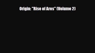[PDF Download] Origin: Rise of Ares (Volume 2) [PDF] Full Ebook