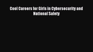 [PDF Download] Cool Careers for Girls in Cybersecurity and National Safety [Read] Online