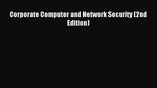 [PDF Download] Corporate Computer and Network Security (2nd Edition) [Download] Online