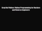 [PDF Download] Gray Hat Python: Python Programming for Hackers and Reverse Engineers [PDF]
