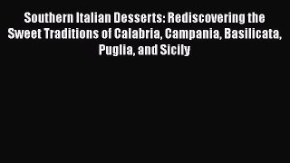 Southern Italian Desserts: Rediscovering the Sweet Traditions of Calabria Campania Basilicata