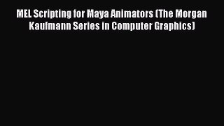 [PDF Download] MEL Scripting for Maya Animators (The Morgan Kaufmann Series in Computer Graphics)