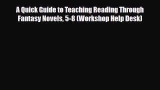 [PDF Download] A Quick Guide to Teaching Reading Through Fantasy Novels 5-8 (Workshop Help