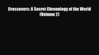 [PDF Download] Crossovers: A Secret Chronology of the World  (Volume 2) [Read] Full Ebook