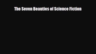 [PDF Download] The Seven Beauties of Science Fiction [Read] Online