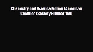 [PDF Download] Chemistry and Science Fiction (American Chemical Society Publication) [Read]