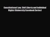 Constitutional Law Civil Liberty and Individual Rights (University Casebook Series)  Free Books