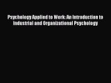 Psychology Applied to Work: An Introduction to Industrial and Organizational Psychology  Read
