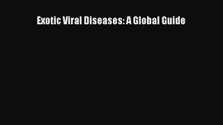 [PDF Download] Exotic Viral Diseases: A Global Guide [Download] Online