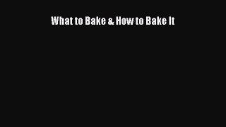 What to Bake & How to Bake It  Free Books