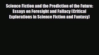 [PDF Download] Science Fiction and the Prediction of the Future: Essays on Foresight and Fallacy