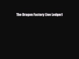 [PDF Download] The Dragon Factory (Joe Ledger) [Download] Full Ebook