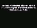 The Italian Baker Revised: The Classic Tastes of the Italian Countryside--Its Breads Pizza