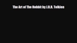 [PDF Download] The Art of The Hobbit by J.R.R. Tolkien [PDF] Online