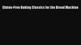 Gluten-Free Baking Classics for the Bread Machine  Free Books