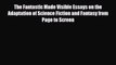 [PDF Download] The Fantastic Made Visible Essays on the Adaptation of Science Fiction and Fantasy