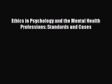 Ethics in Psychology and the Mental Health Professions: Standards and Cases  Free Books