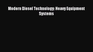 (PDF Download) Modern Diesel Technology: Heavy Equipment Systems PDF