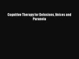 [PDF Download] Cognitive Therapy for Delusions Voices and Paranoia [Download] Full Ebook