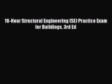 (PDF Download) 16-Hour Structural Engineering (SE) Practice Exam for Buildings 3rd Ed Read