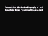 [PDF Download] Tarzan Alive: A Definitive Biography of Lord Greystoke (Bison Frontiers of Imagination)