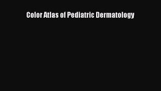[PDF Download] Color Atlas of Pediatric Dermatology [PDF] Full Ebook