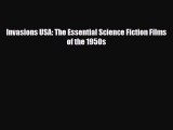 [PDF Download] Invasions USA: The Essential Science Fiction Films of the 1950s [Read] Full